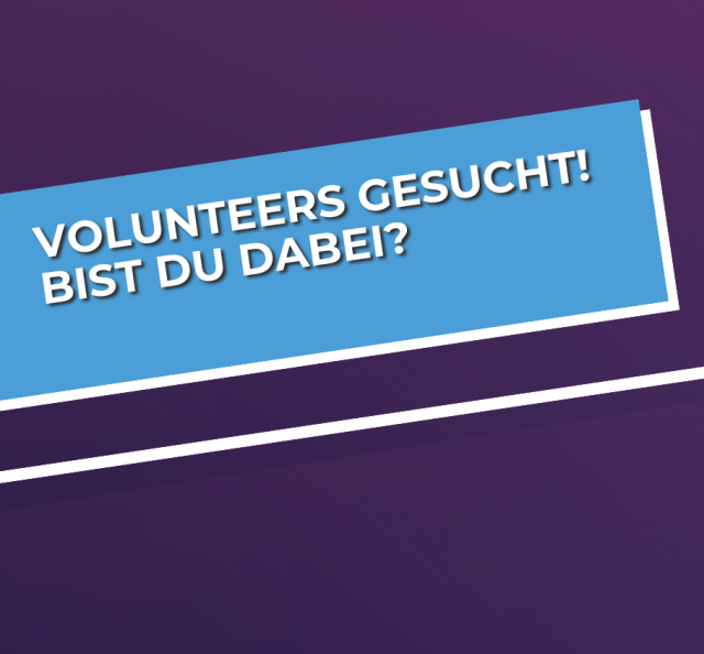 Volunteers gesucht!